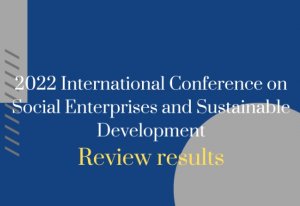 2022 International Conference on Social Enterprises and Sustainable Development   Review result